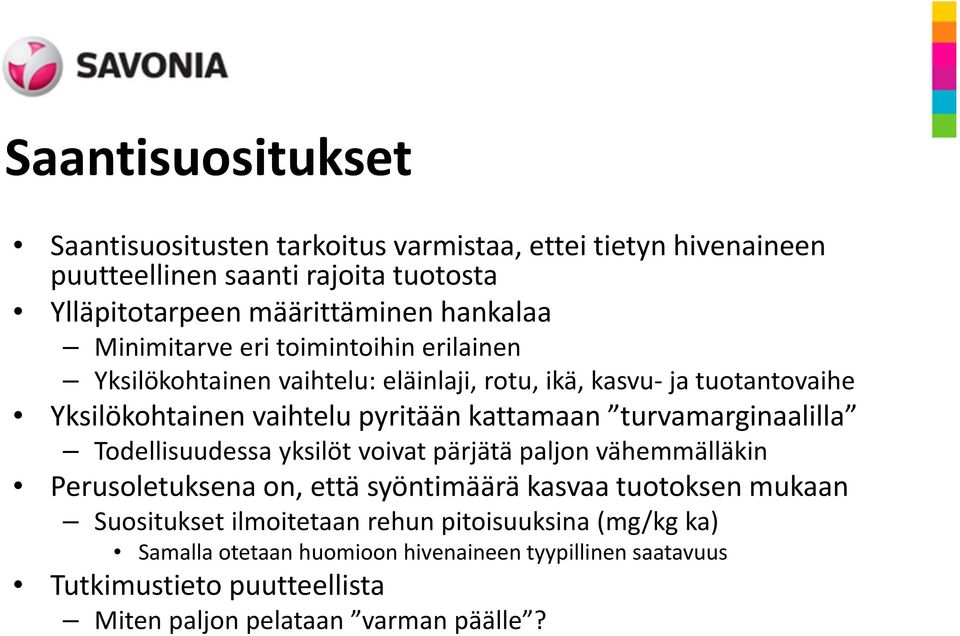 kattamaan turvamarginaalilla Todellisuudessa yksilöt voivat pärjätä paljon vähemmälläkin Perusoletuksena on, että syöntimäärä kasvaa tuotoksen mukaan