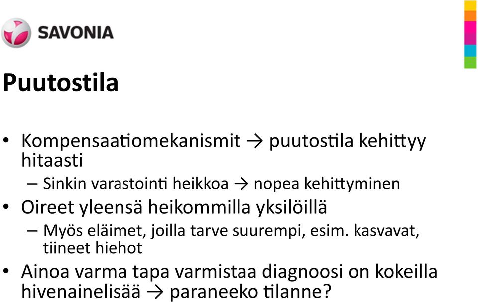 yksilöillä Myös eläimet, joilla tarve suurempi, esim.