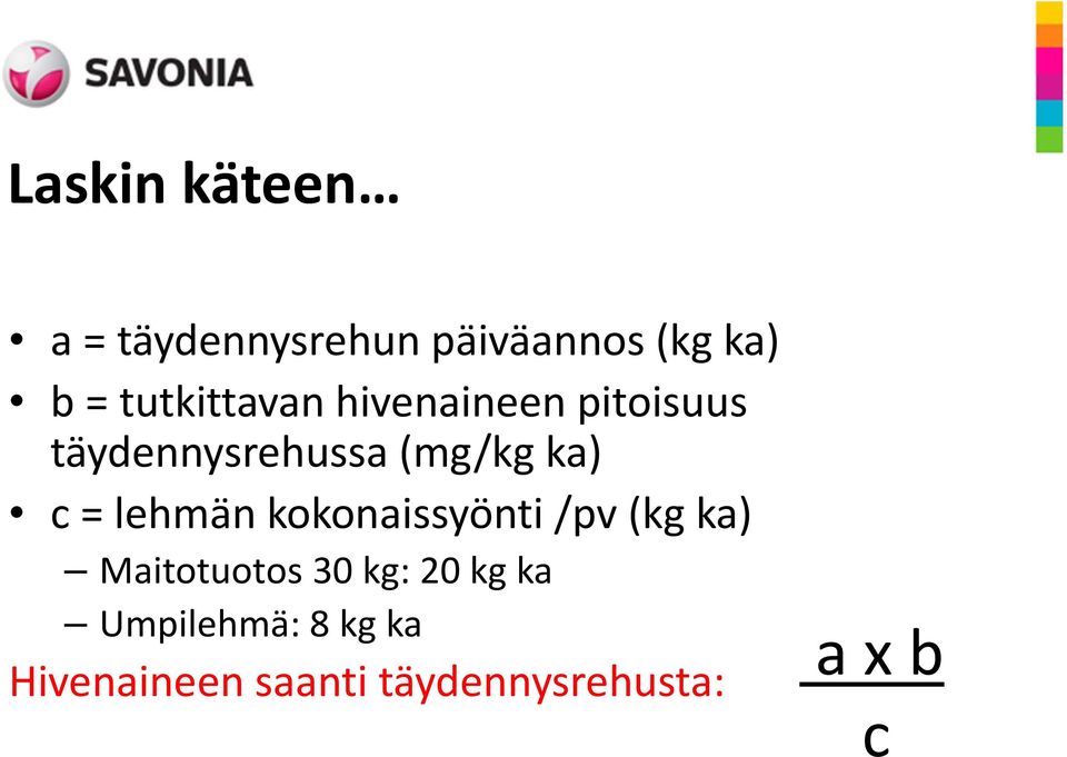 c = lehmän kokonaissyönti /pv (kg ka) Maitotuotos 30 kg: 20