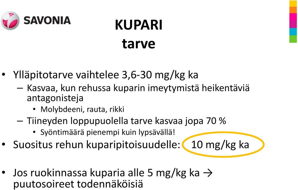 loppupuolella tarve kasvaa jopa 70 % Syöntimäärä pienempi kuin lypsävällä!