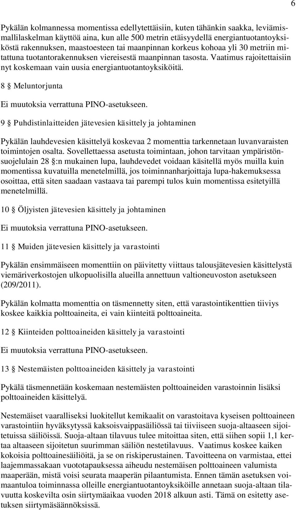 8 Meluntorjunta Ei muutoksia verrattuna PINO-asetukseen.