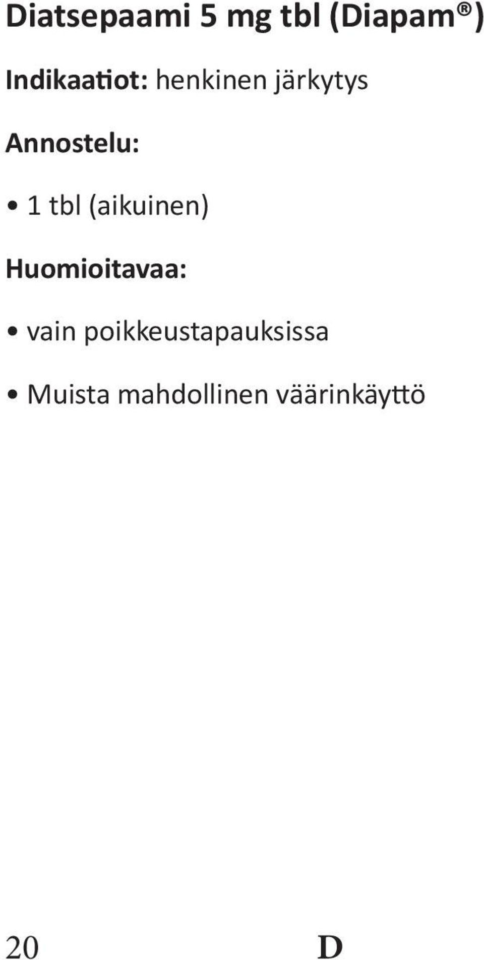 1 tbl (aikuinen) Huomioitavaa: vain