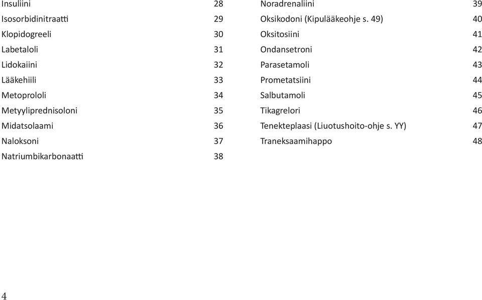 Noradrenaliini 39 Oksikodoni (Kipulääkeohje s.