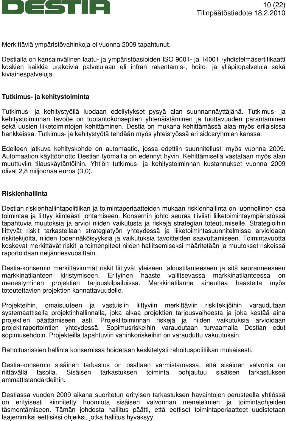 kiviainespalveluja. Tutkimus- ja kehitystoiminta Tutkimus- ja kehitystyöllä luodaan edellytykset pysyä alan suunnannäyttäjänä.