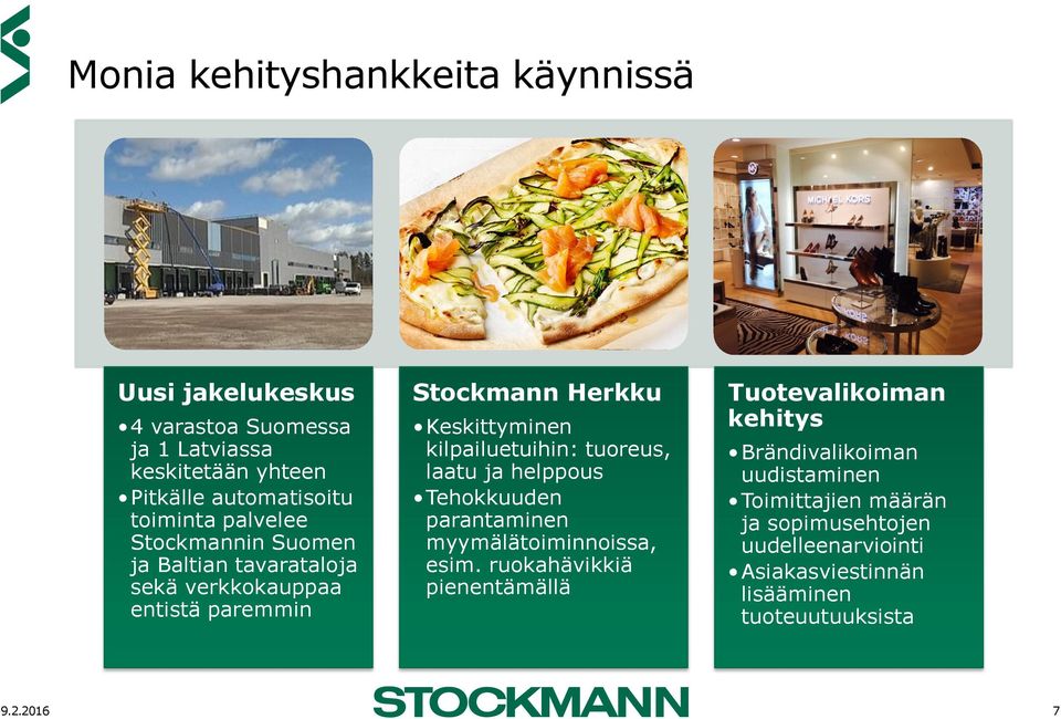tuoreus, laatu ja helppous Tehokkuuden parantaminen myymälätoiminnoissa, esim.