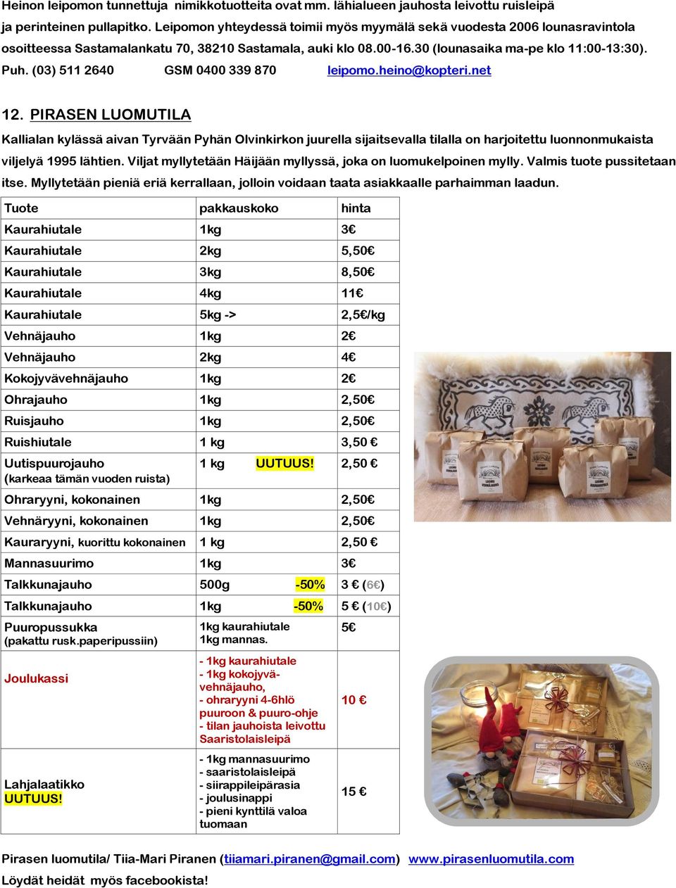 (03) 511 2640 GSM 0400 339 870 leipomo.heino@kopteri.net 12.