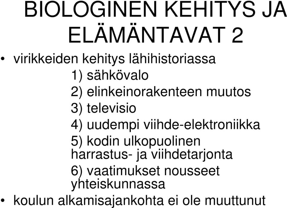 viihde-elektroniikka 5) kodin ulkopuolinen harrastus- ja viihdetarjonta