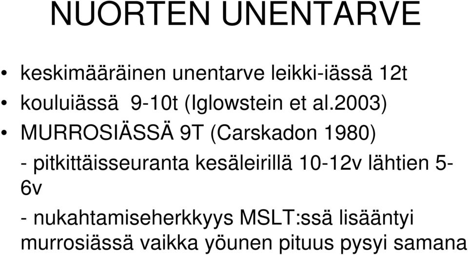 2003) MURROSIÄSSÄ 9T (Carskadon 1980) - pitkittäisseuranta