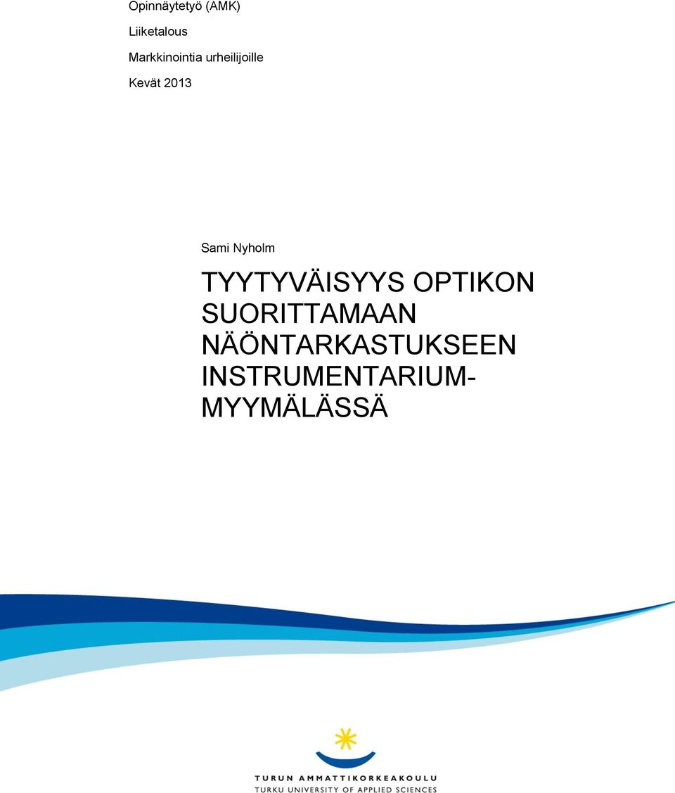 Sami Nyholm TYYTYVÄISYYS OPTIKON