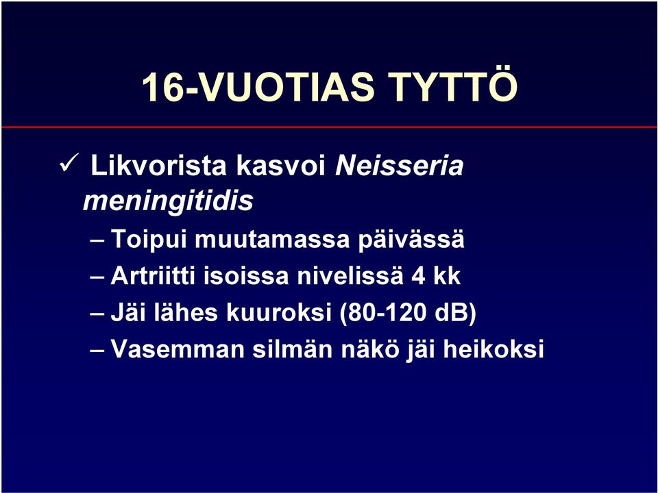 Artriitti isoissa nivelissä 4 kk Jäi lähes