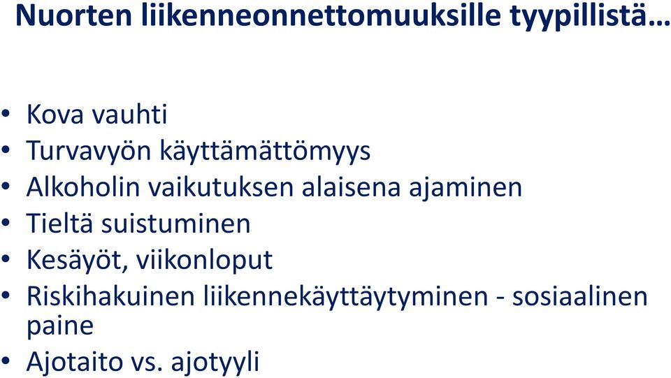 ajaminen Tieltä suistuminen Kesäyöt, viikonloput