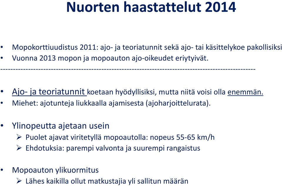 Miehet: ajotunteja liukkaalla ajamisesta (ajoharjoittelurata).