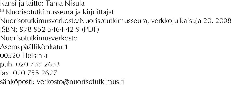ISBN: 978-952-5464-42-9 (PDF) Nuorisotutkimusverkosto Asemapäällikönkatu 1