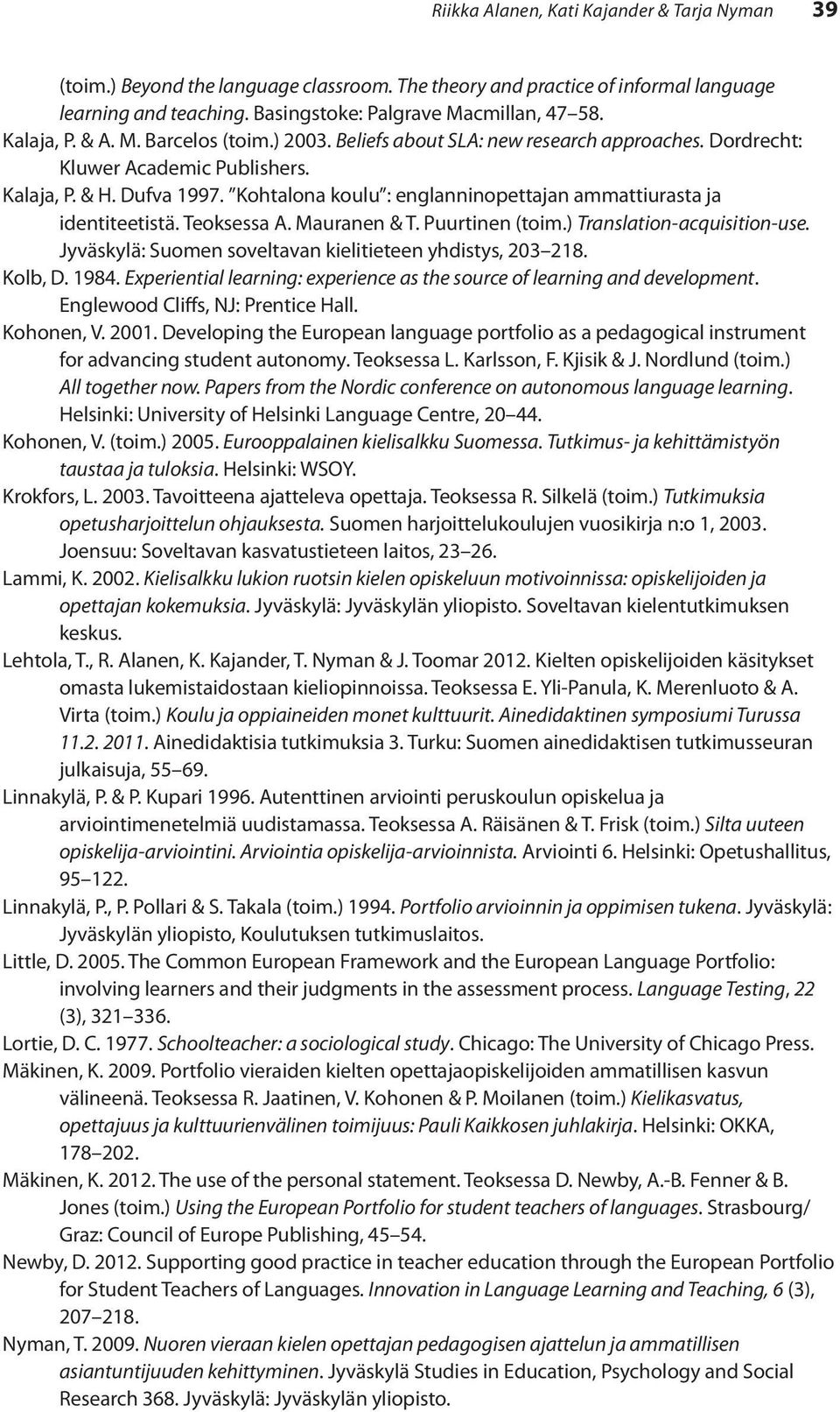 Kohtalona koulu : englanninopettajan ammattiurasta ja identiteetistä. Teoksessa A. Mauranen & T. Puurtinen (toim.) Translation-acquisition-use.