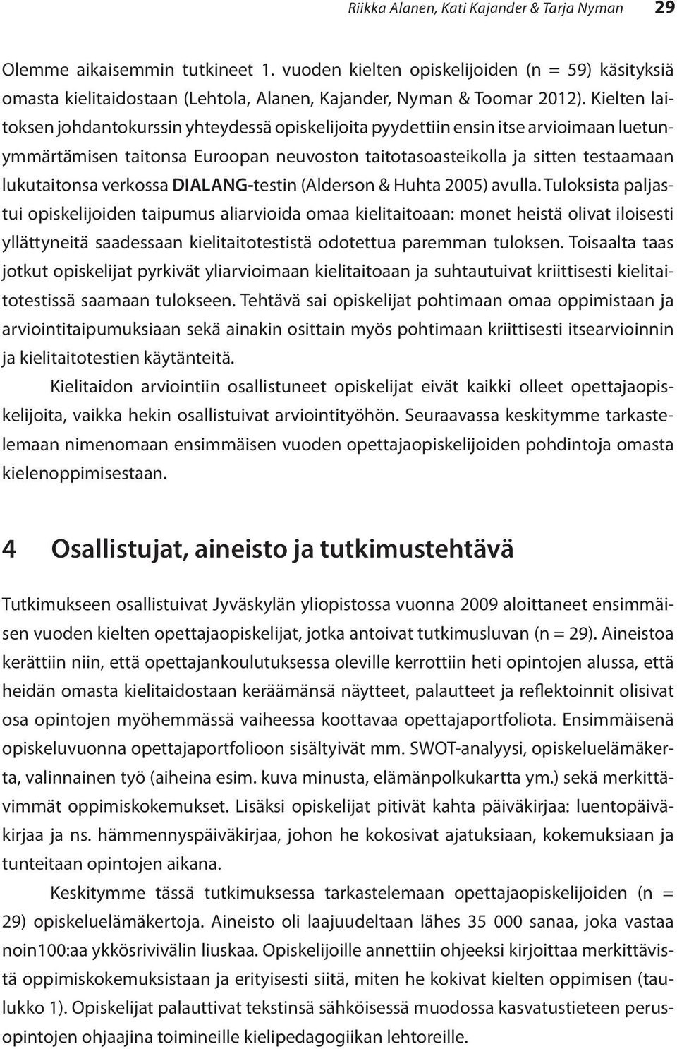 verkossa DIALANG-testin (Alderson & Huhta 2005) avulla.