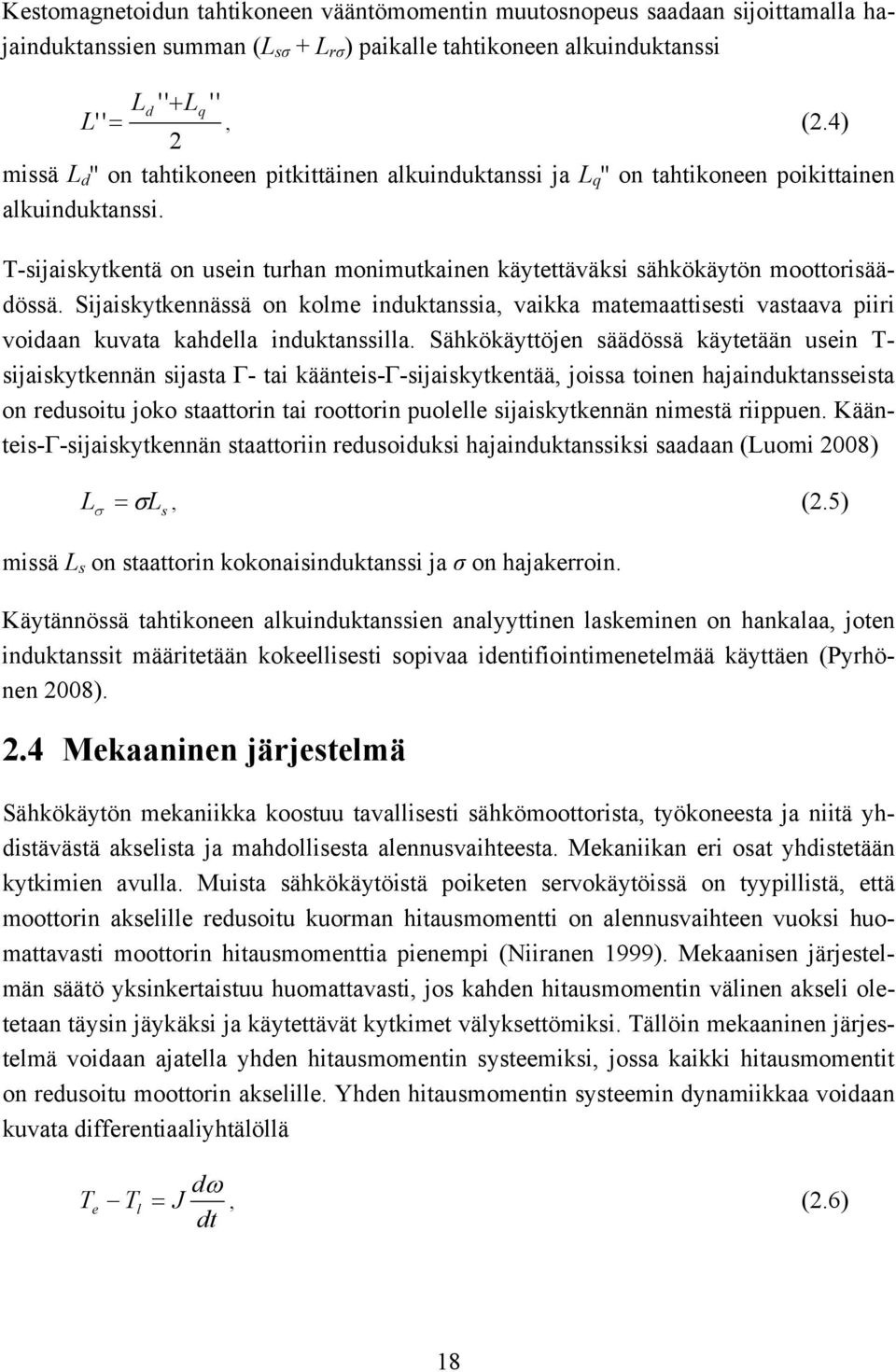 T-sijaiskytkentä on usein turhan monimutkainen käytettäväksi sähkökäytön moottorisäädössä.