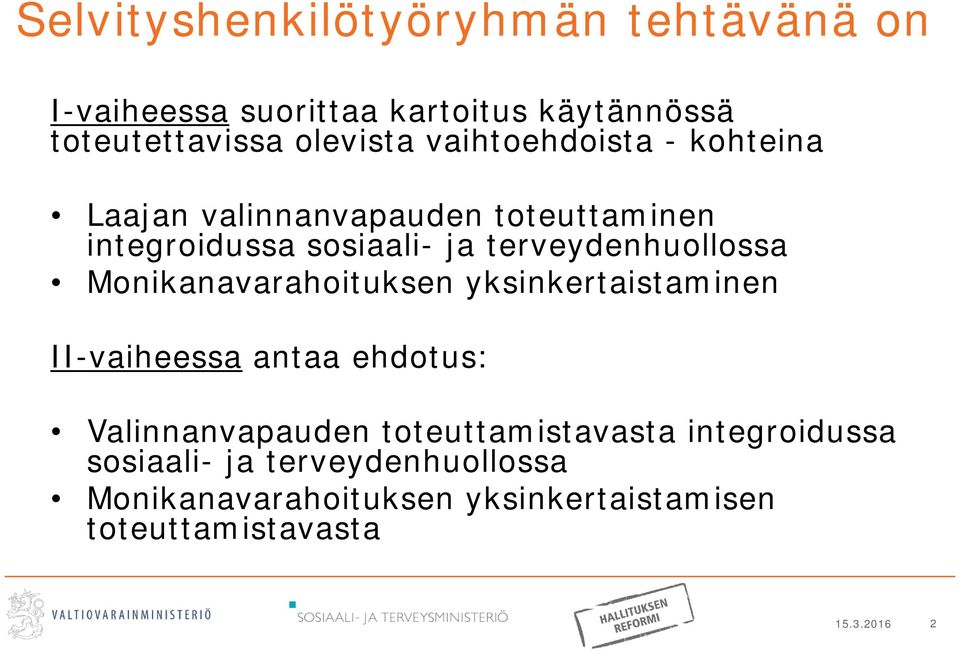 Monikanavarahoituksen yksinkertaistaminen II-vaiheessa antaa ehdotus: Valinnanvapauden toteuttamistavasta