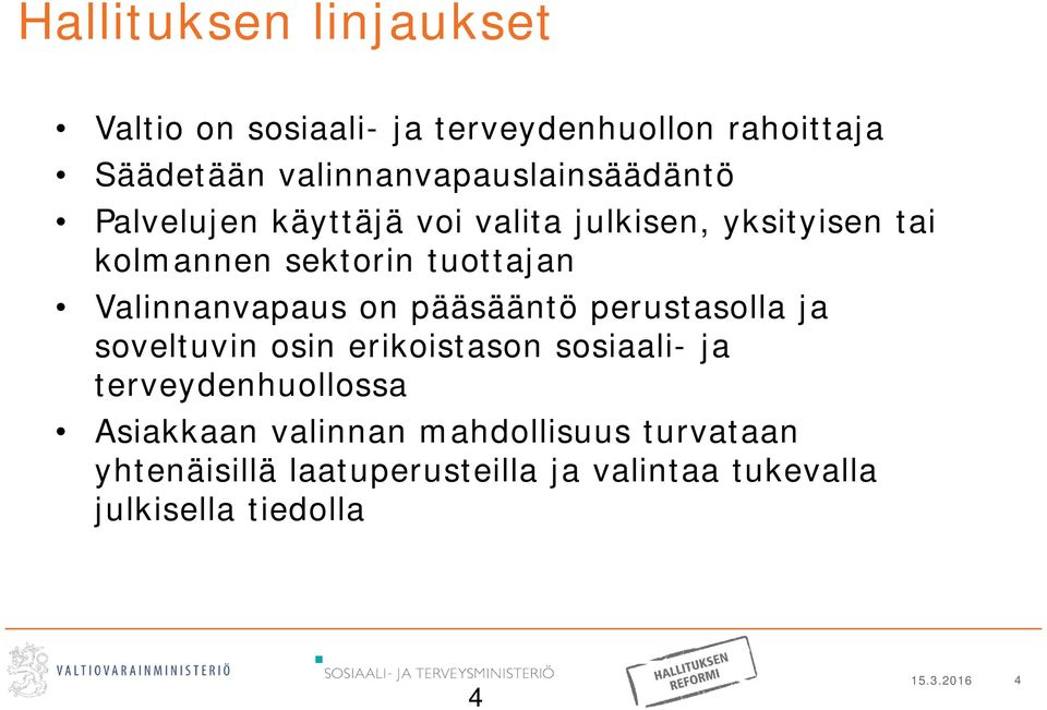 tuottajan Valinnanvapaus on pääsääntö perustasolla ja soveltuvin osin erikoistason sosiaali- ja