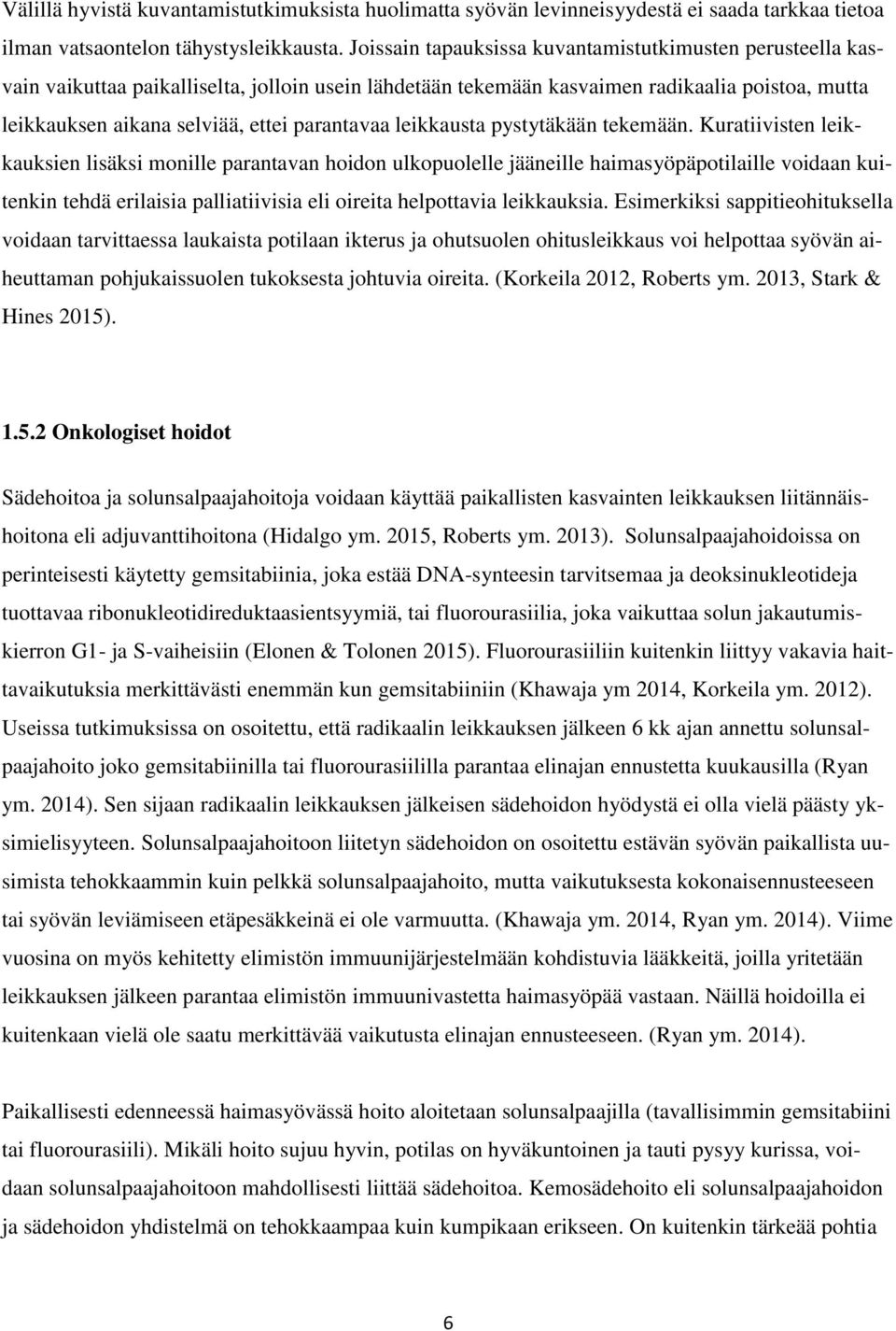 parantavaa leikkausta pystytäkään tekemään.