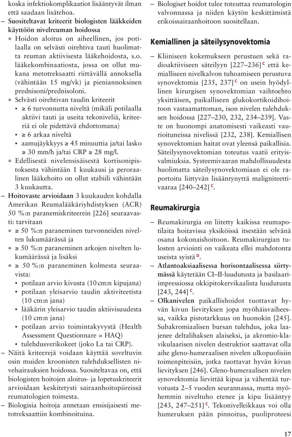 o. lääkekombinaatiosta, jossa on ollut mukana metotreksaatti riittävällä annoksella (vähintään 15 mg/vk) ja pieniannoksinen prednisoni/prednisoloni.