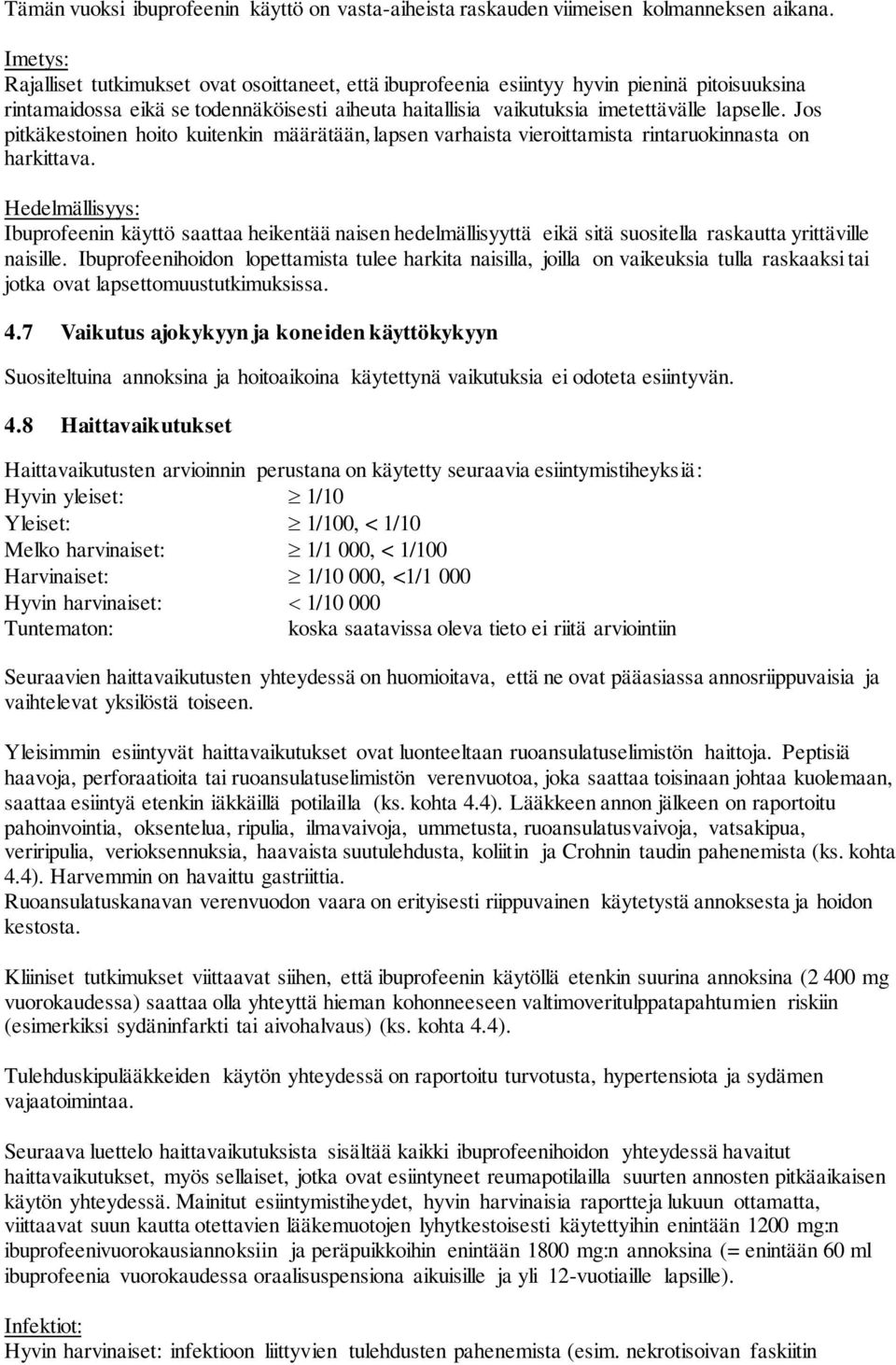 Jos pitkäkestoinen hoito kuitenkin määrätään, lapsen varhaista vieroittamista rintaruokinnasta on harkittava.