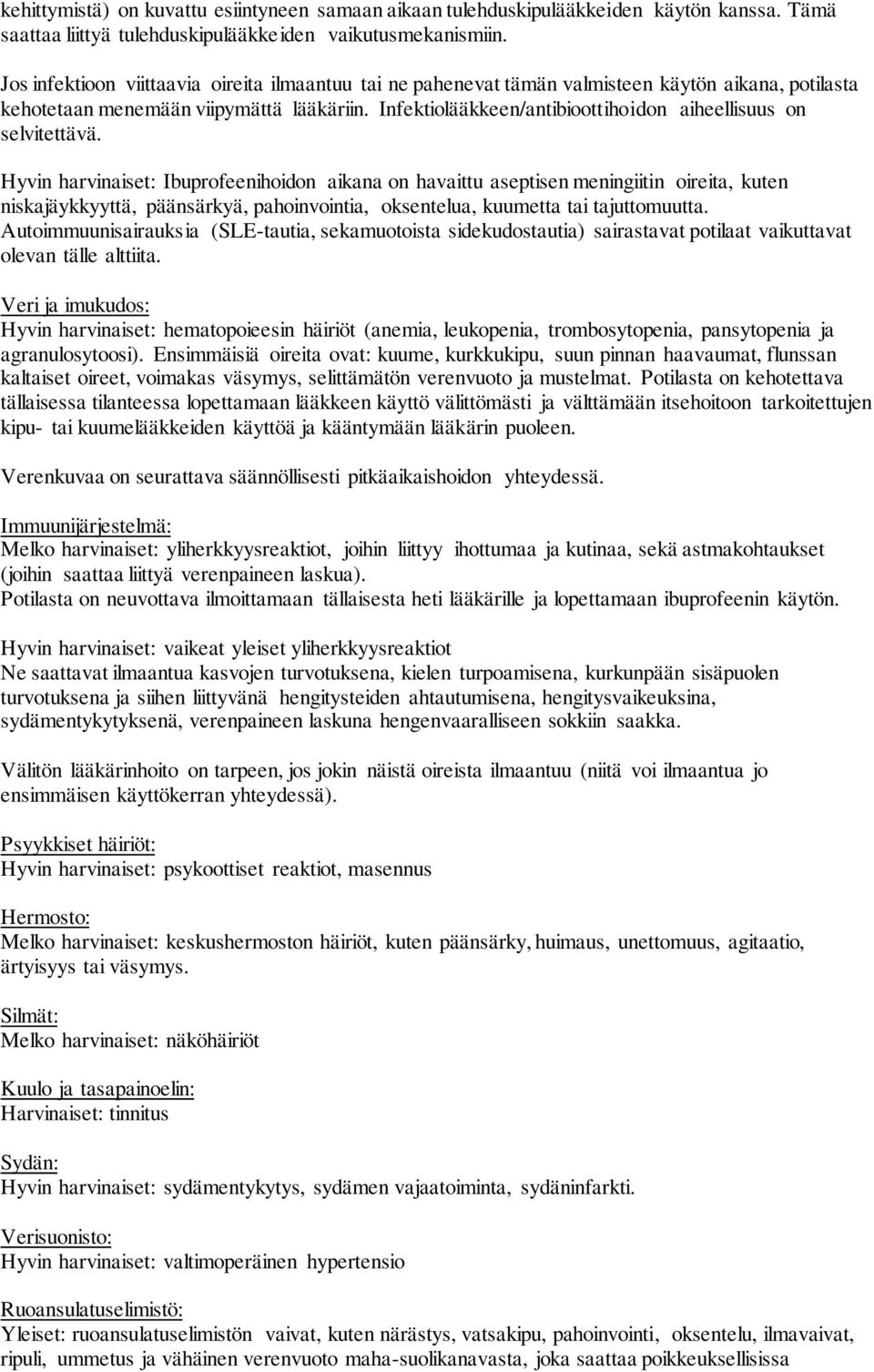 Infektiolääkkeen/antibioottihoidon aiheellisuus on selvitettävä.