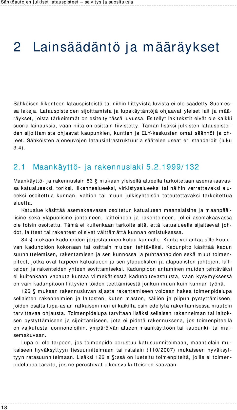 Esitellyt lakitekstit eivät ole kaikki suoria lainauksia, vaan niitä on osittain tiivistetty.