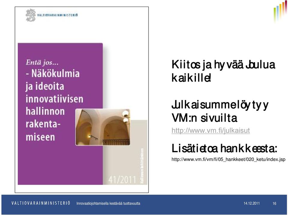 fi/julkaisut Lisätietoa hankkeesta: http://www.vm.