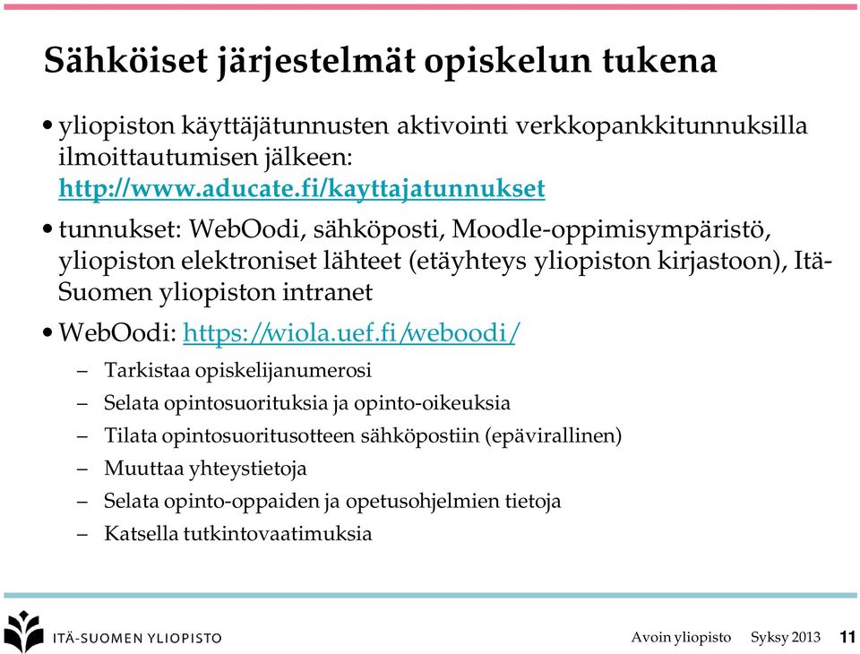 Suomen yliopiston intranet WebOodi: https://wiola.uef.