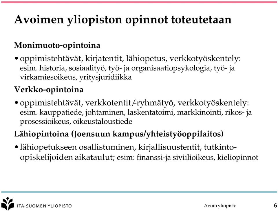 verkkotentit/-ryhmätyö, verkkotyöskentely: esim.