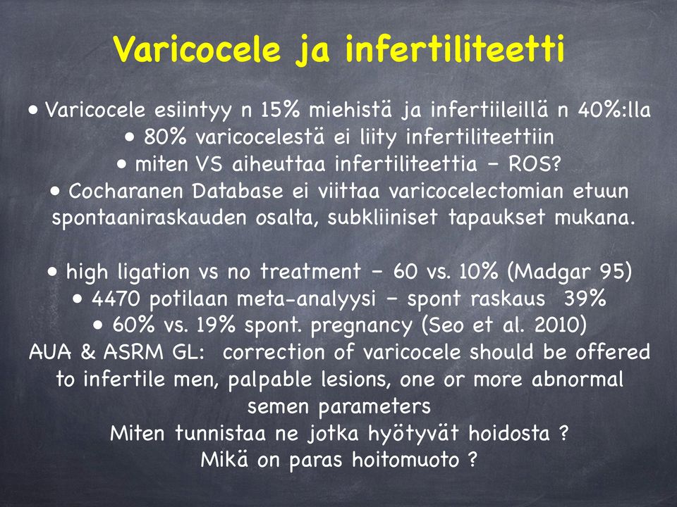 high ligation vs no treatment 60 vs. 10% (Madgar 95) 4470 potilaan meta-analyysi spont raskaus 39% 60% vs. 19% spont. pregnancy (Seo et al.