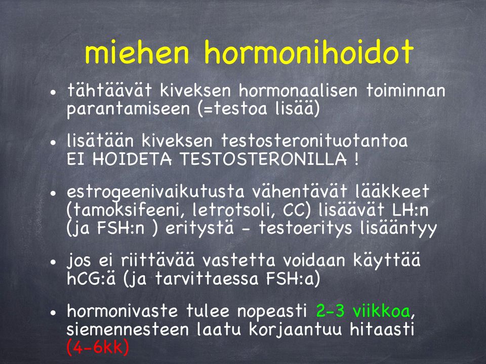 estrogeenivaikutusta vähentävät lääkkeet (tamoksifeeni, letrotsoli, CC) lisäävät LH:n (ja FSH:n ) eritystä -