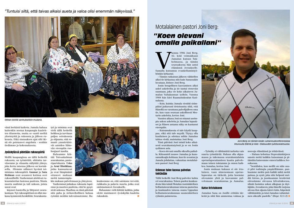Eikä siunauksen ajat silti ikinä ole poistaneet ongelmia - senhän tiedämme jo kokemuksesta.