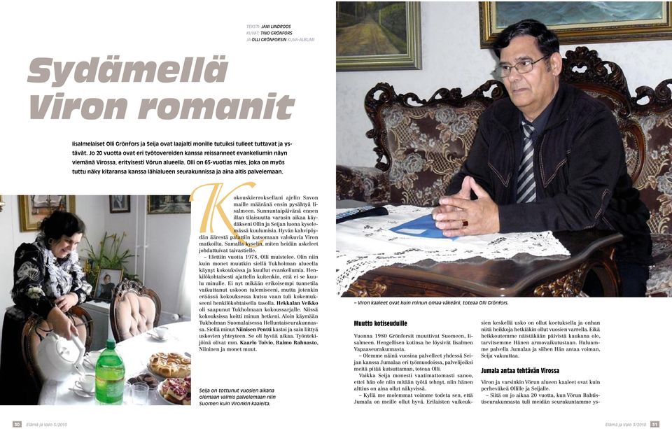 Olli on 65-vuotias mies, joka on myös tuttu näky kitaransa kanssa lähialueen seurakunnissa ja aina altis palvelemaan. Kokouskierroksellani ajelin Savon maille määränä ensin pysähtyä Iisalmeen.