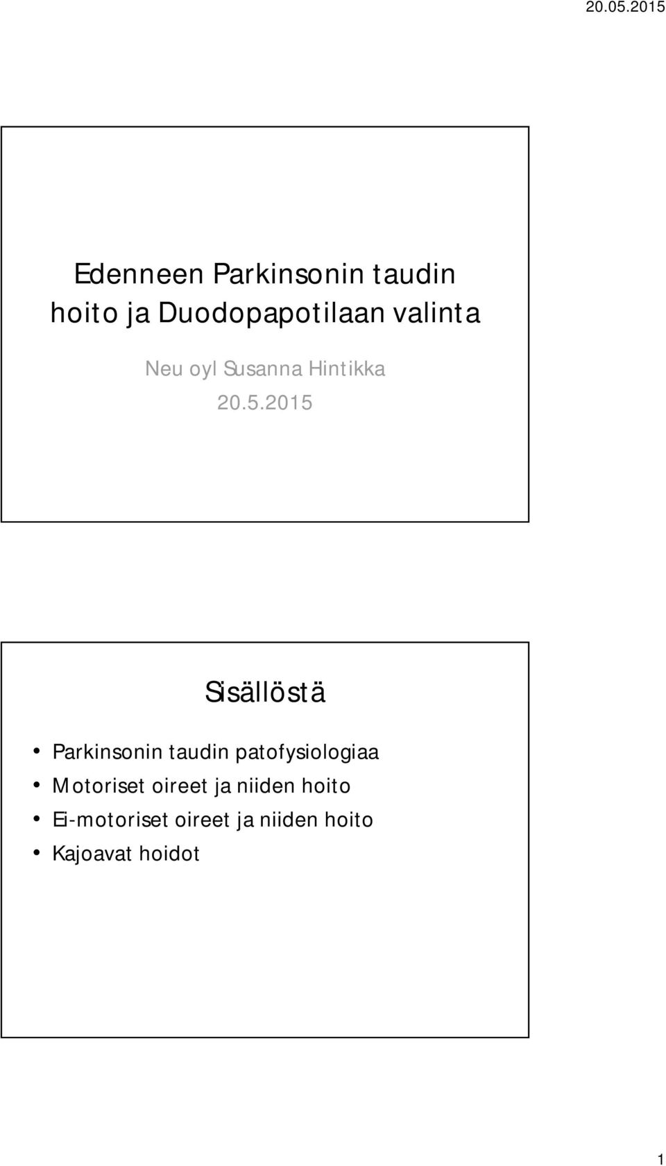 2015 Sisällöstä Parkinsonin taudin patofysiologiaa