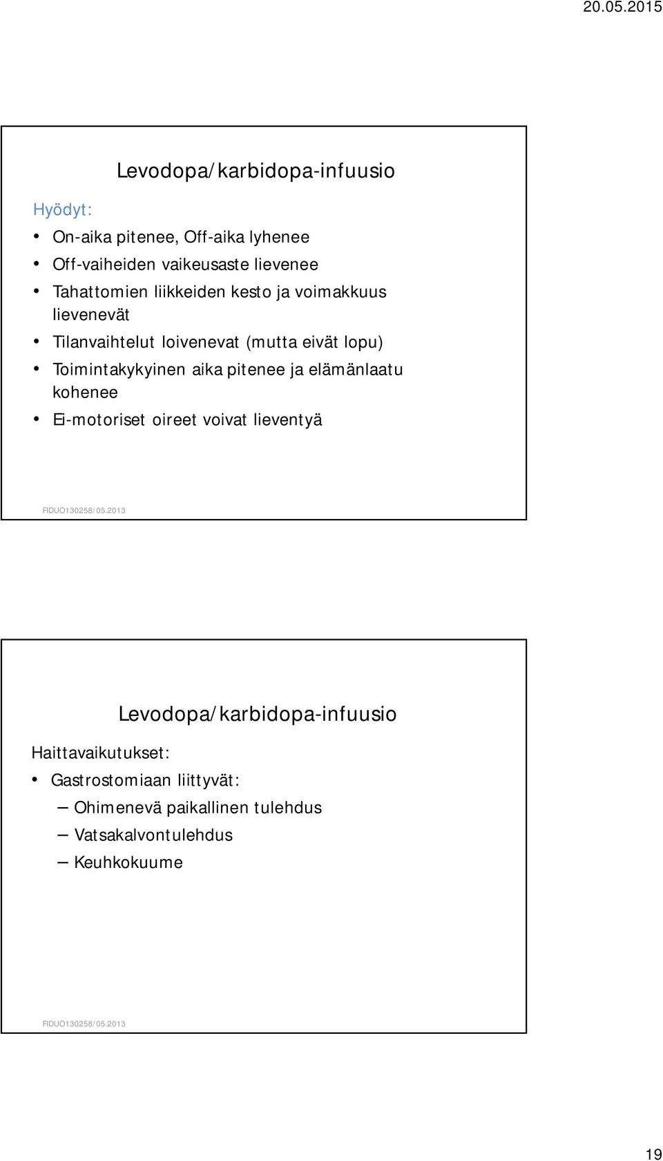 ja elämänlaatu kohenee Ei-motoriset oireet voivat lieventyä FIDUO130258/05.