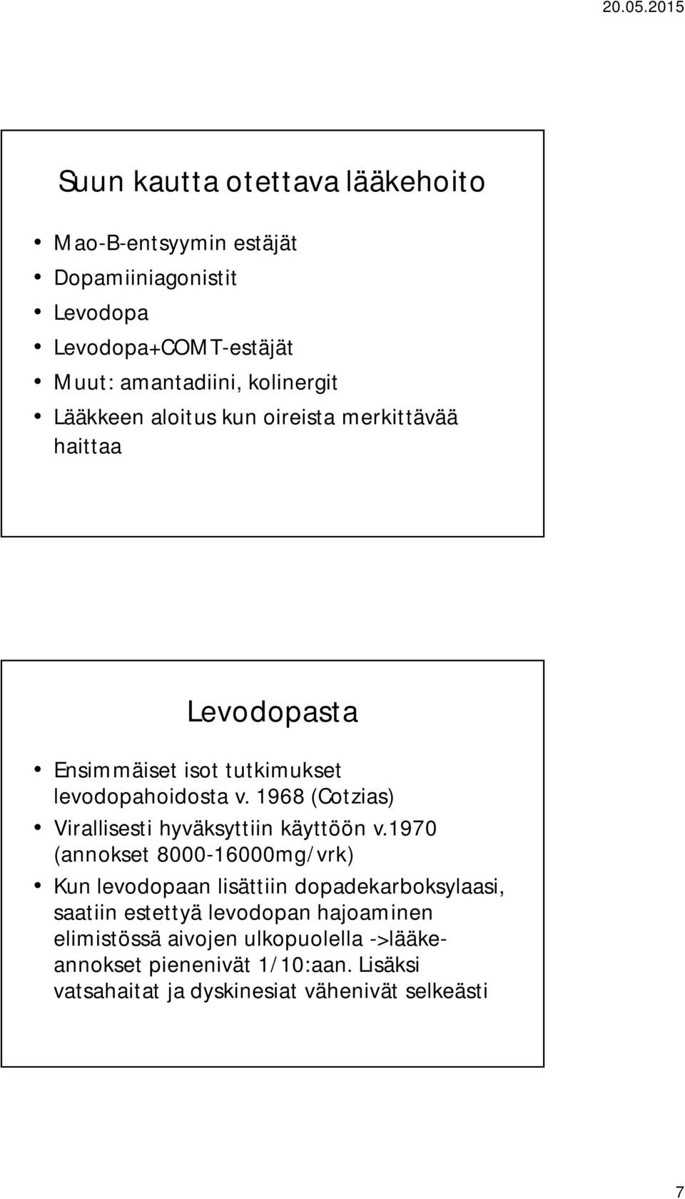 1968 (Cotzias) Virallisesti hyväksyttiin käyttöön v.