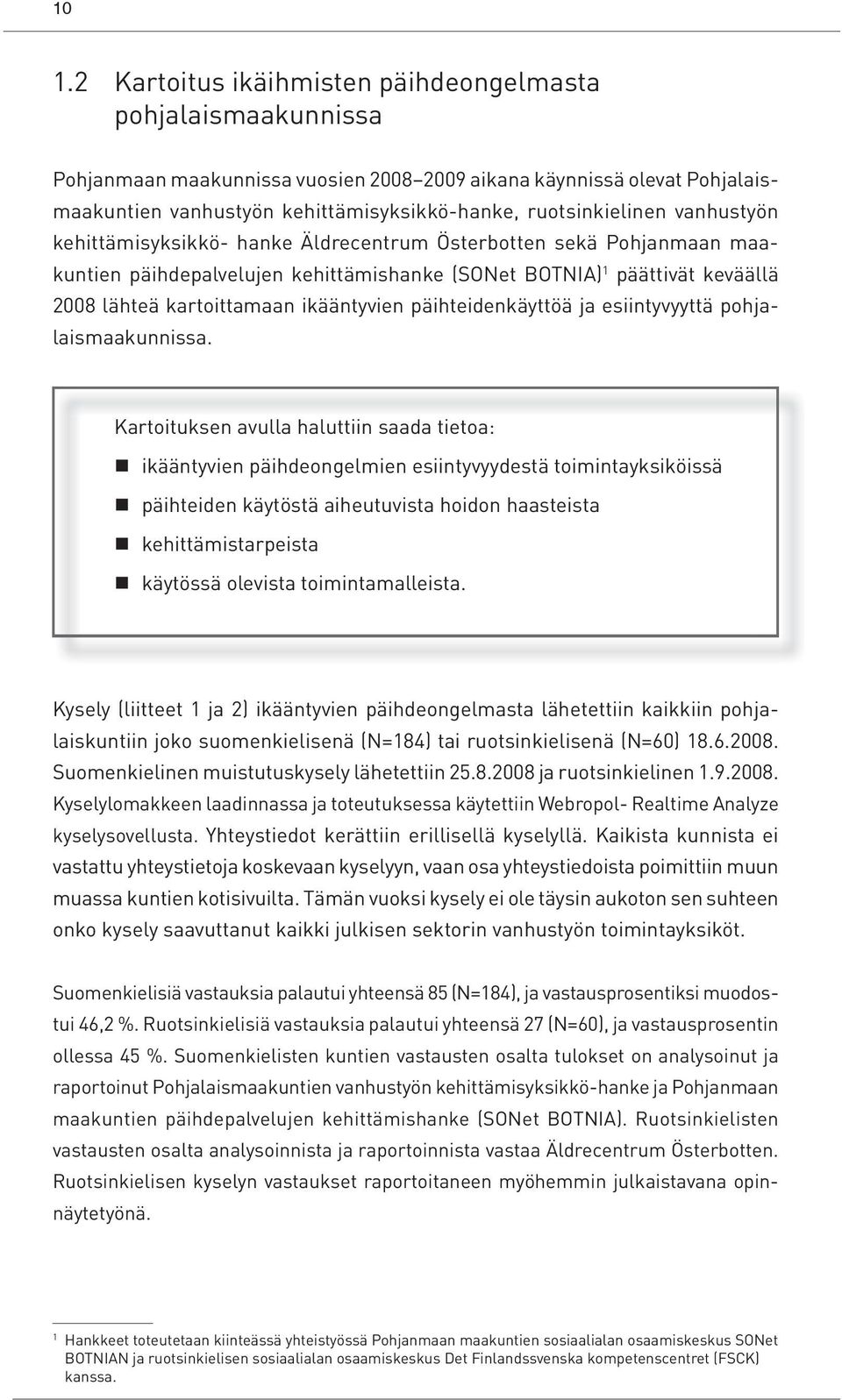 ikääntyvien päihteidenkäyttöä ja esiintyvyyttä pohjalaismaakunnissa.