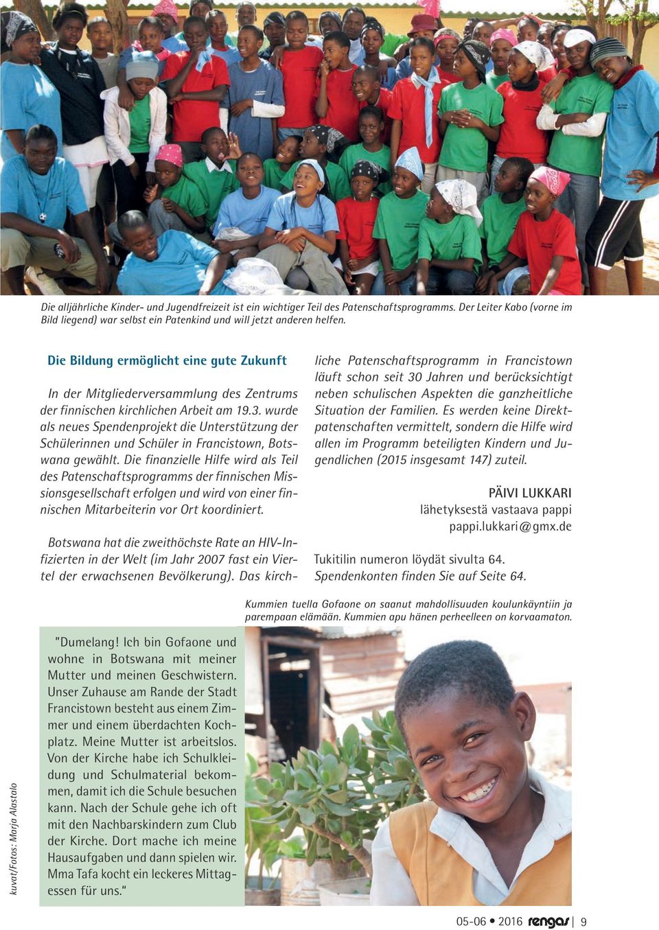 wurde als neues Spendenprojekt die Unterstützung der Schülerinnen und Schüler in Francistown, Botswana gewählt.