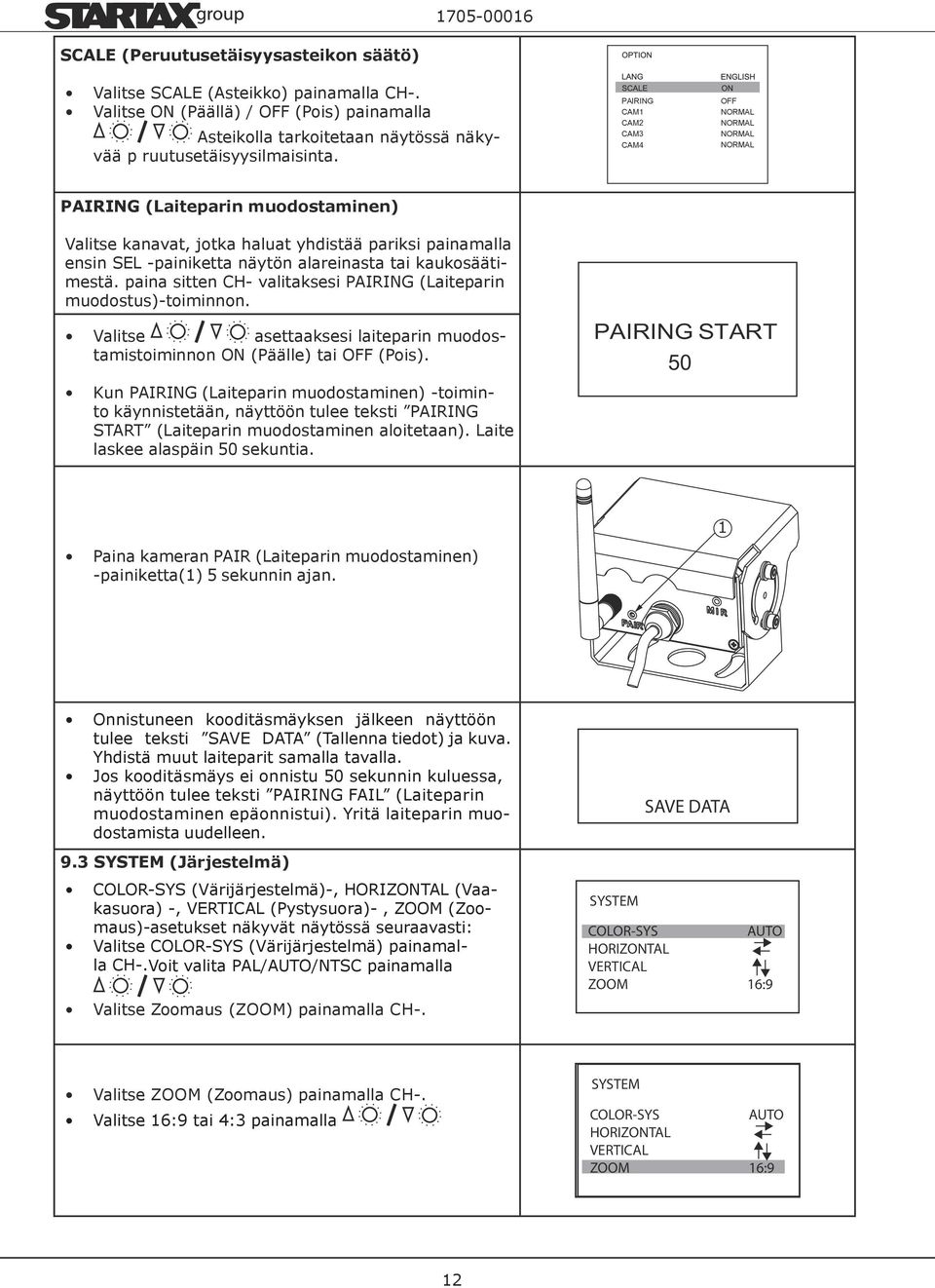 paina sitten CH- valitaksesi PAIRING (Laiteparin muodostus)-toiminnon. Valitse asettaaksesi laiteparin muodostamistoiminnon ON (Päälle) tai OFF (Pois).