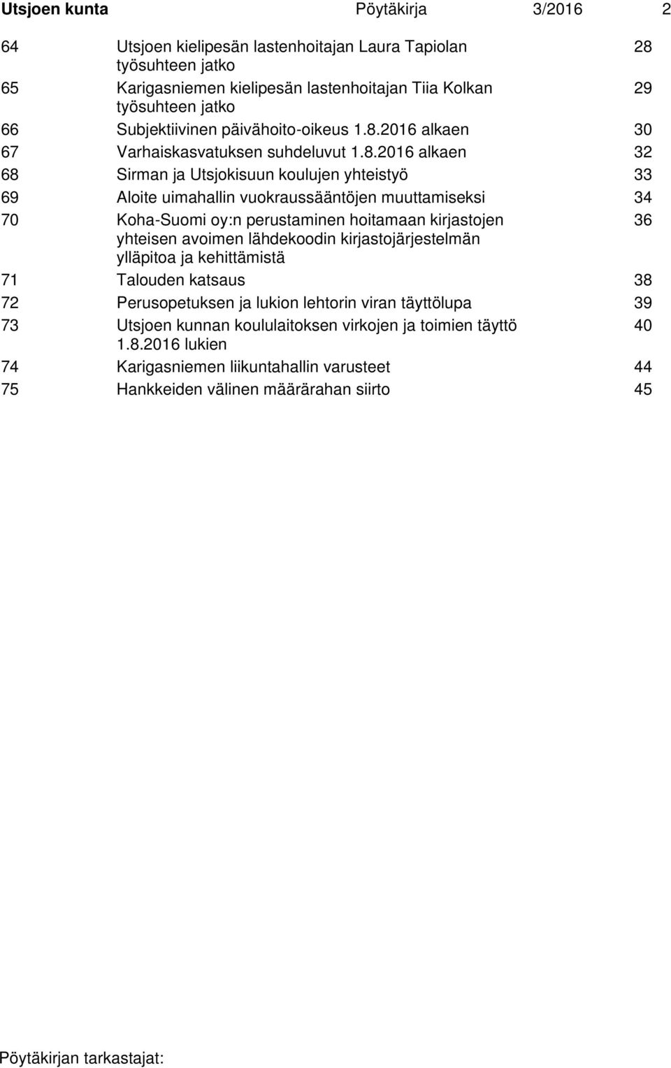 2016 alkaen 30 67 Varhaiskasvatuksen suhdeluvut 1.8.