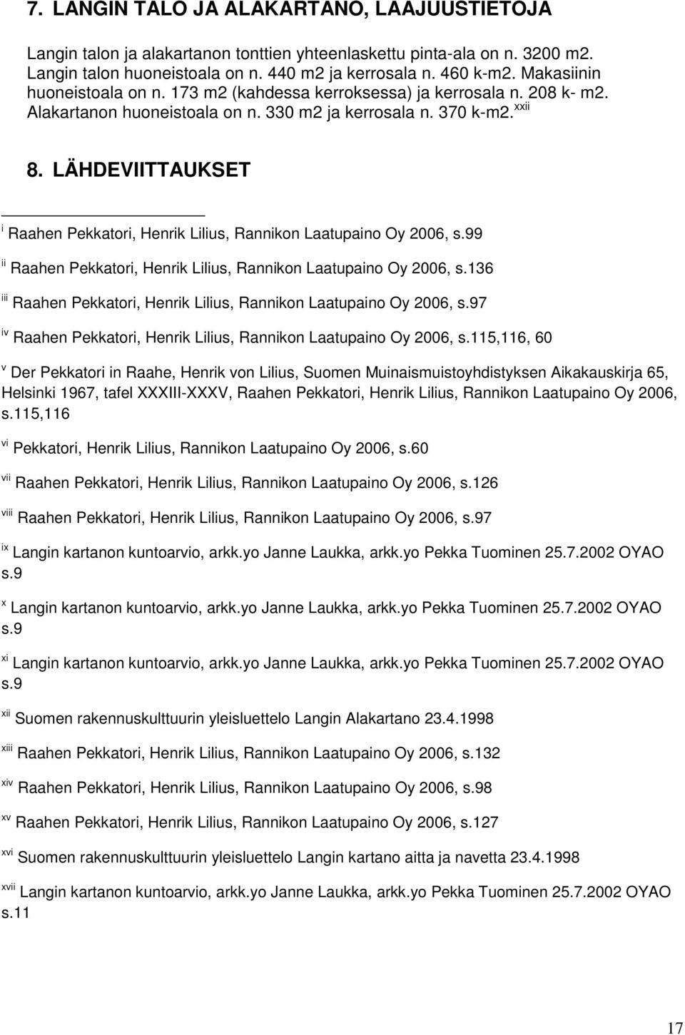 LÄHDEVIITTAUKSET i ii iii Raahen Pekkatori, Henrik Lilius, Rannikon Laatupaino Oy 2006, s.99 Raahen Pekkatori, Henrik Lilius, Rannikon Laatupaino Oy 2006, s.