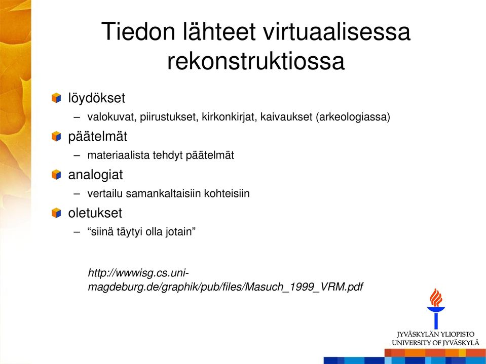 tehdyt päätelmät analogiat vertailu samankaltaisiin kohteisiin oletukset siinä