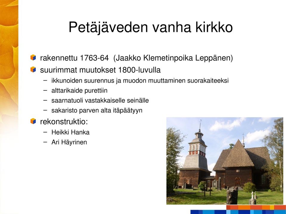 muuttaminen suorakaiteeksi alttarikaide purettiin saarnatuoli