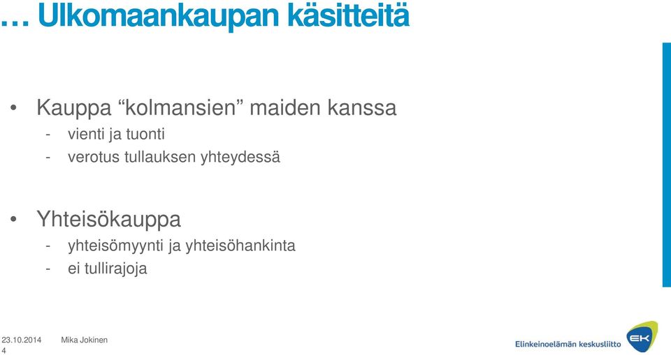 tullauksen yhteydessä Yhteisökauppa -