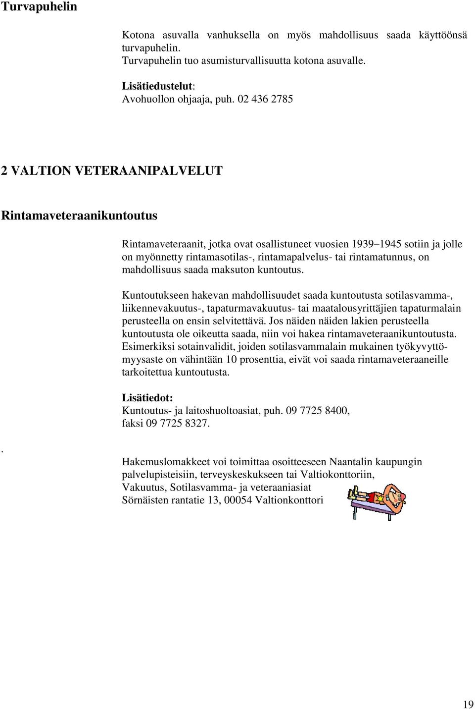 rintamatunnus, on mahdollisuus saada maksuton kuntoutus.