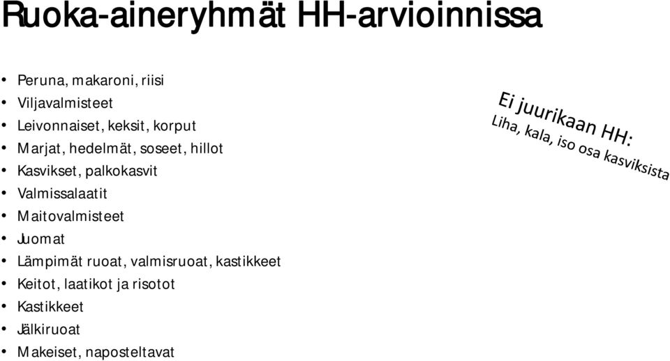 palkokasvit Valmissalaatit Maitovalmisteet Juomat Lämpimät ruoat,