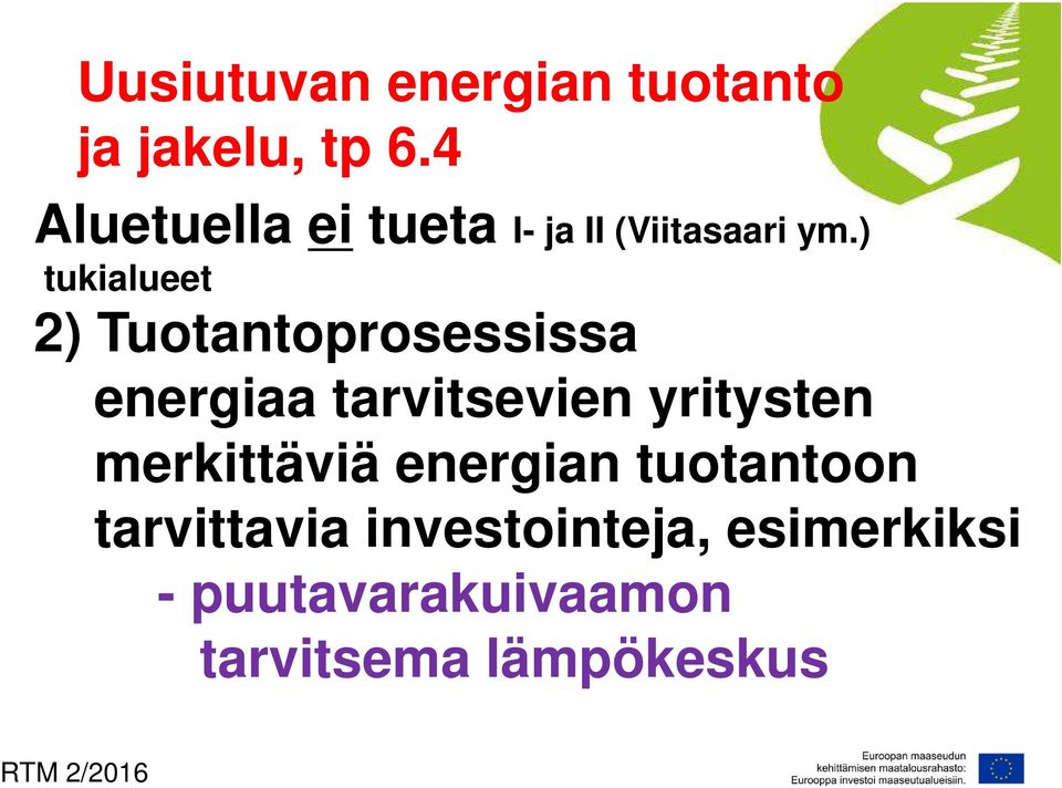 ) tukialueet 2) Tuotantoprosessissa energiaa tarvitsevien yritysten