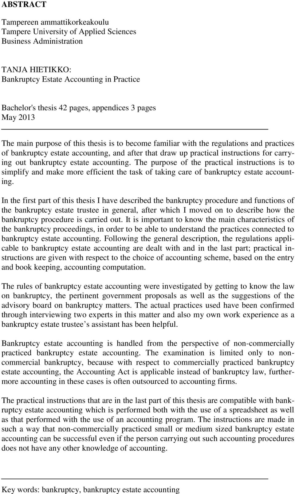 bankruptcy estate accounting. The purpose of the practical instructions is to simplify and make more efficient the task of taking care of bankruptcy estate accounting.