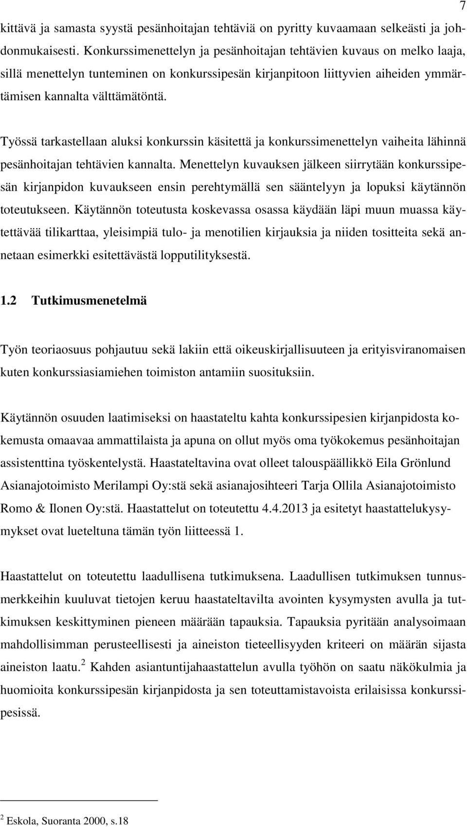 Työssä tarkastellaan aluksi konkurssin käsitettä ja konkurssimenettelyn vaiheita lähinnä pesänhoitajan tehtävien kannalta.